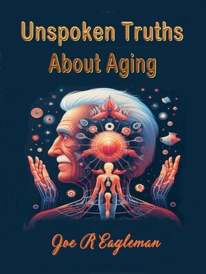 cover image of Unspoken Truths About Aging